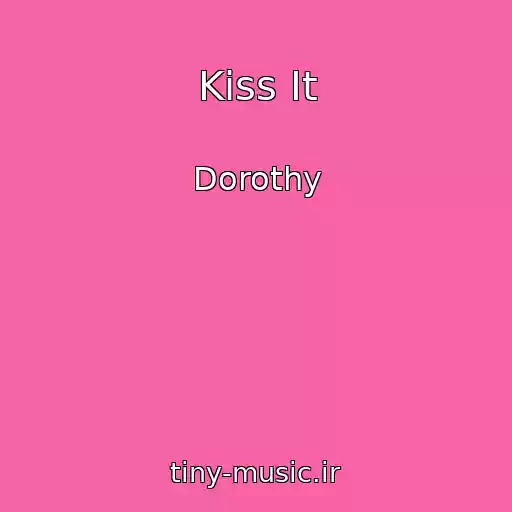 کاور آهنگ Kiss It از Dorothy