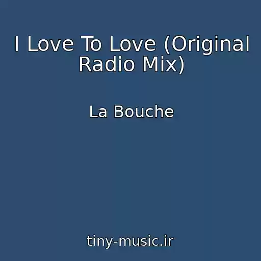 کاور آهنگ I Love To Love (Original Radio Mix) از La Bouche