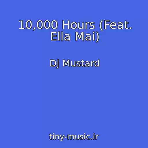 کاور آهنگ 10,000 Hours (Feat. Ella Mai) از Dj Mustard