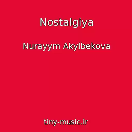 کاور آهنگ Nostalgiya از Nurayym Akylbekova