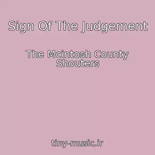 کاور آهنگ Sign Of The Judgement از The Mcintosh County Shouters