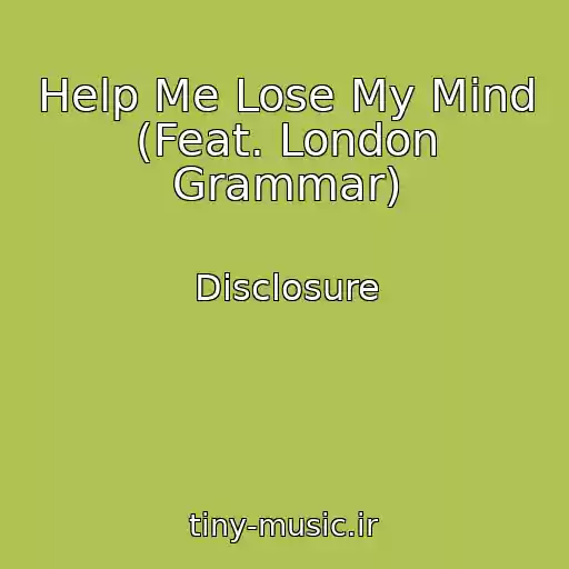 کاور آهنگ Help Me Lose My Mind (Feat. London Grammar) از Disclosure