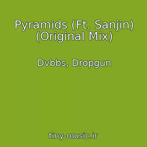 کاور آهنگ Pyramids (Ft. Sanjin) (Original Mix) از Dvbbs, Dropgun