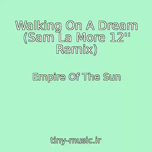 کاور آهنگ Walking On A Dream (Sam La More 12'' Remix) از Empire Of The Sun