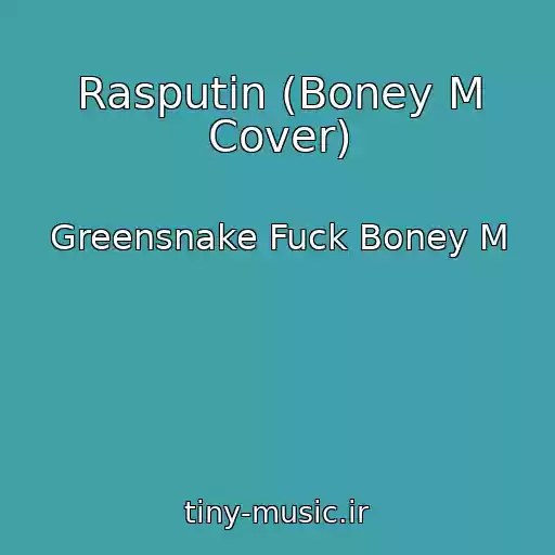 کاور آهنگ Rasputin (Boney M Cover) از Greensnake Fuck Boney M