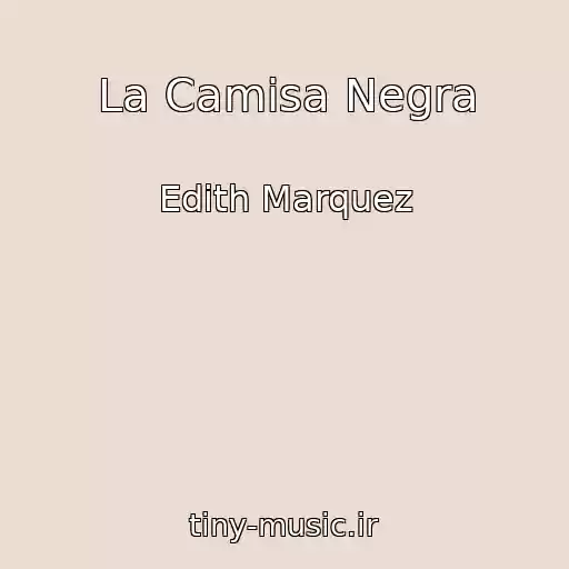کاور آهنگ La Camisa Negra از Edith Marquez
