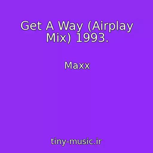 کاور آهنگ Get A Way (Airplay Mix) 1993. از Maxx