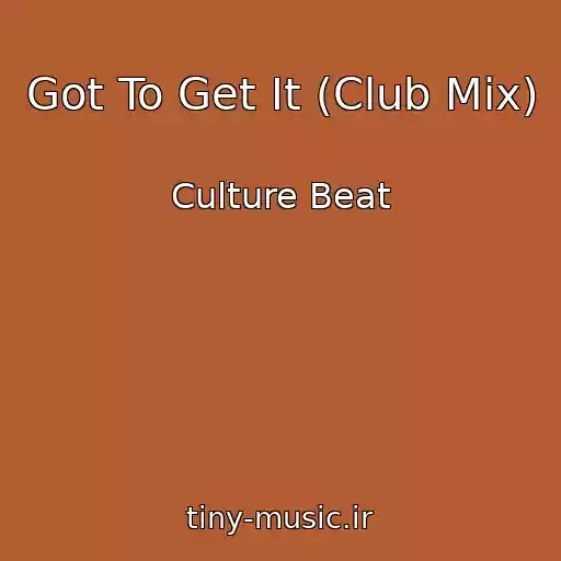 کاور آهنگ Got To Get It (Club Mix) از Culture Beat
