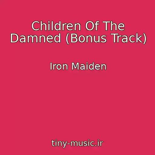 کاور آهنگ Children Of The Damned (Bonus Track) از Iron Maiden