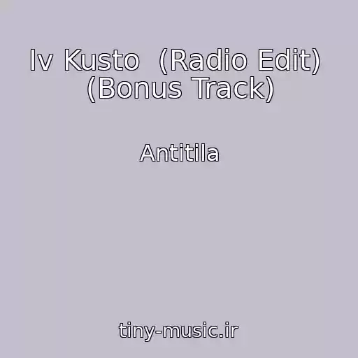 کاور آهنگ Іv Kusto  (Radio Edit)  (Bonus Track) از Antitіla