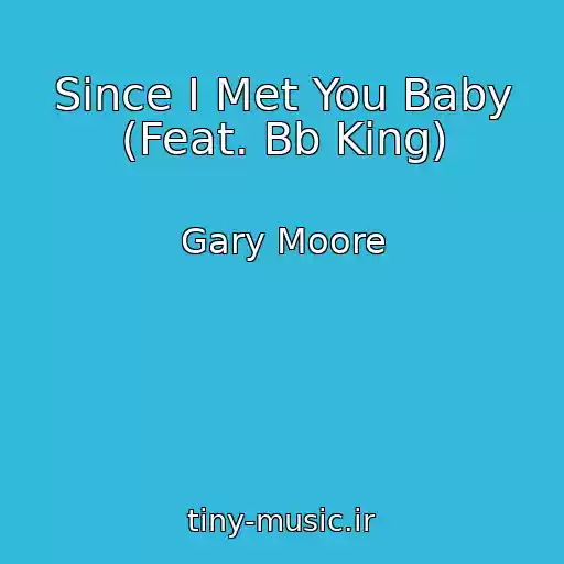 کاور آهنگ Since I Met You Baby (Feat. Bb King) از Gary Moore