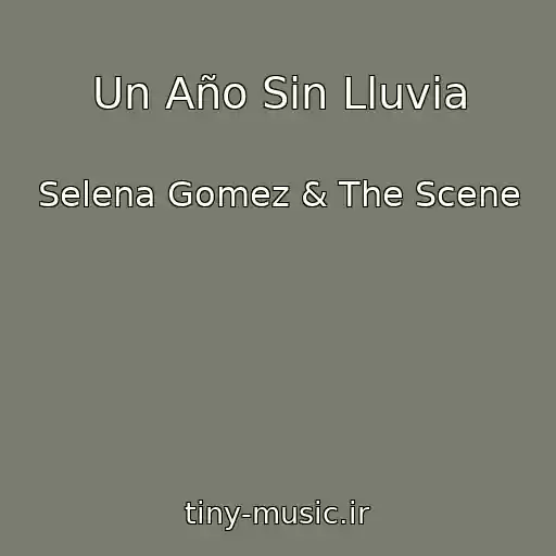 کاور آهنگ Un Año Sin Lluvia از Selena Gomez & The Scene