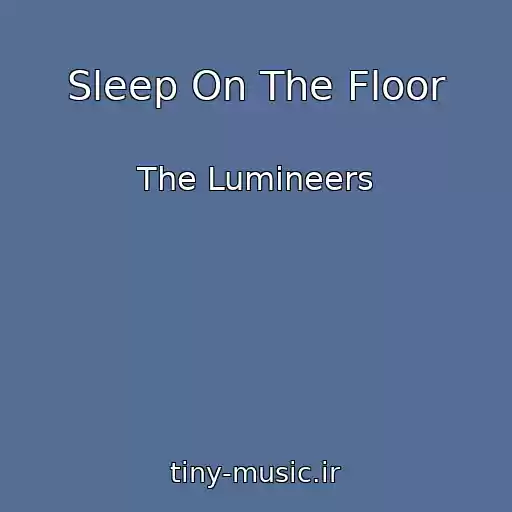 کاور آهنگ Sleep On The Floor از The Lumineers