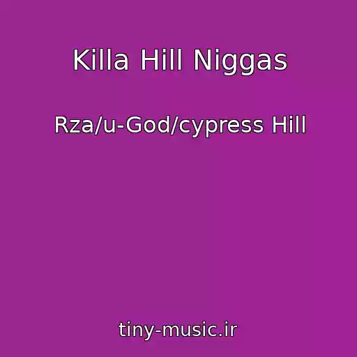 کاور آهنگ Killa Hill Niggas از Rza/u-God/cypress Hill