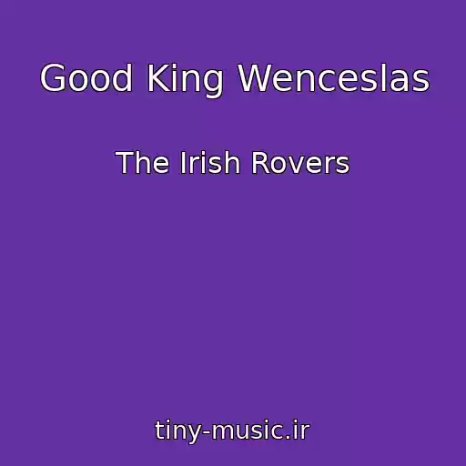 کاور آهنگ Good King Wenceslas از The Irish Rovers