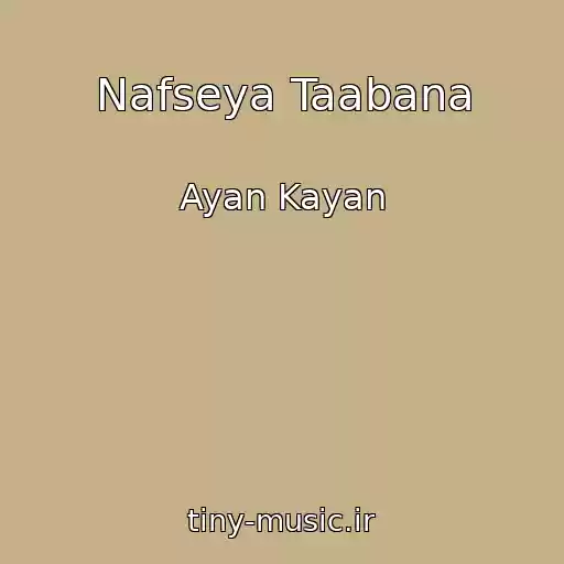کاور آهنگ Nafseya Taabana از Ayan Kayan