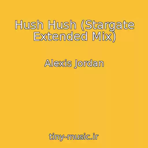 کاور آهنگ Hush Hush (Stargate Extended Mix) از Alexis Jordan