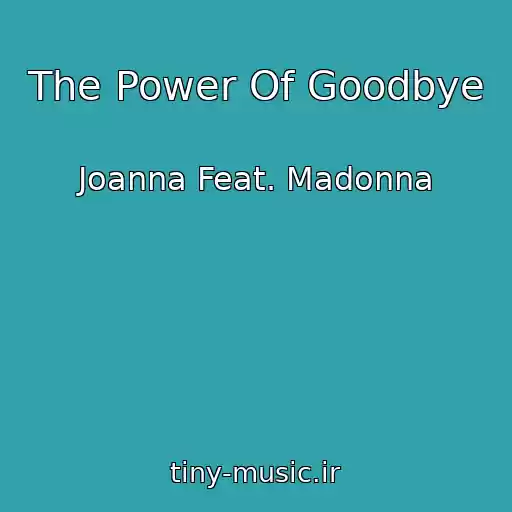 کاور آهنگ The Power Of Goodbye از Joanna Feat. Madonna