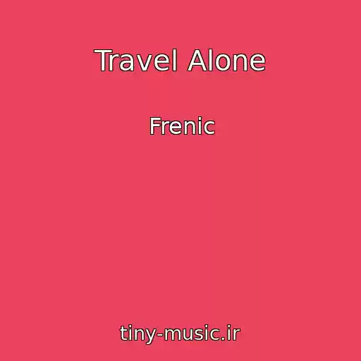 کاور آهنگ Travel Alone از Frenic
