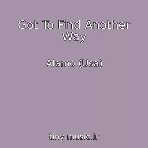 کاور آهنگ Got To Find Another Way از Alamo (Usa)
