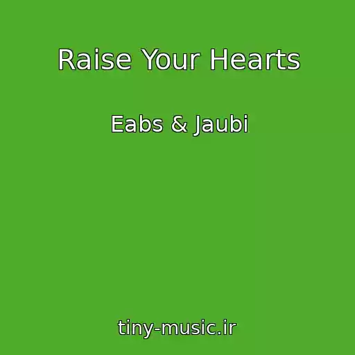 کاور آهنگ Raise Your Hearts از Eabs & Jaubi