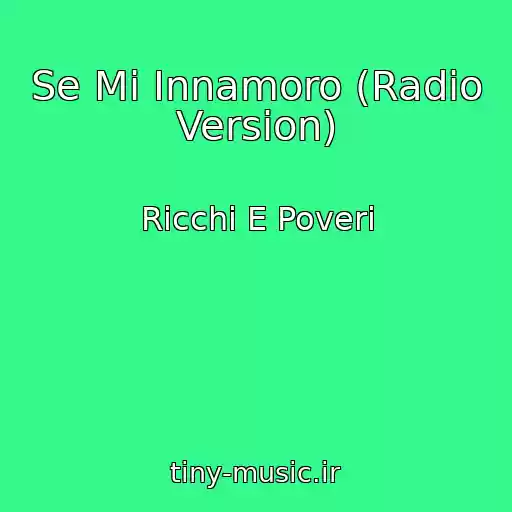کاور آهنگ Se Mi Innamoro (Radio Version) از Ricchi E Poveri