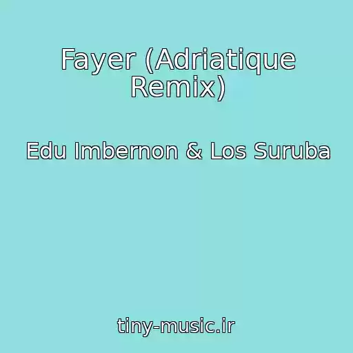 کاور آهنگ Fayer (Adriatique Remix) از Edu Imbernon & Los Suruba