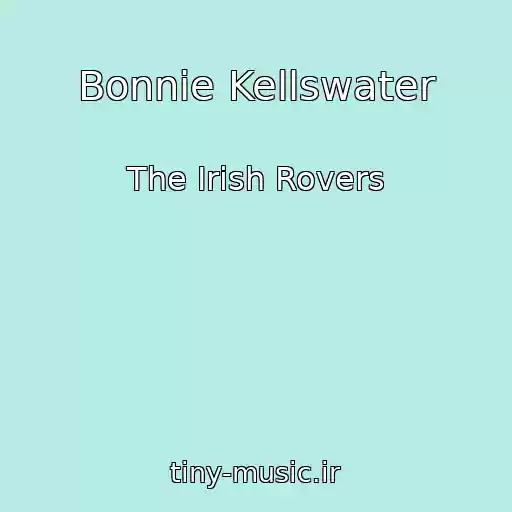 کاور آهنگ Bonnie Kellswater از The Irish Rovers
