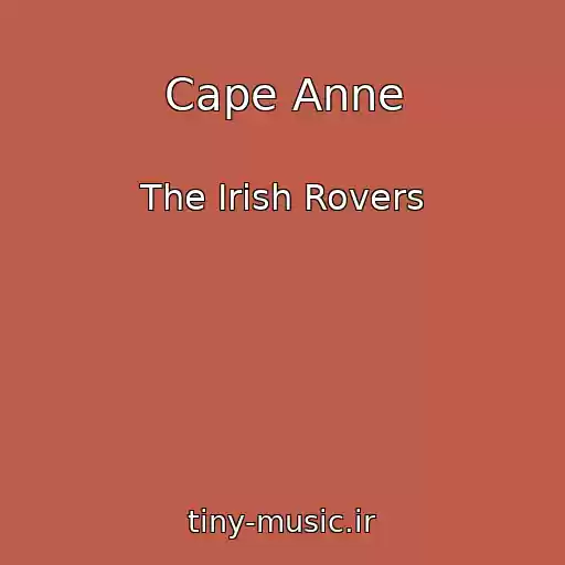 کاور آهنگ Cape Anne از The Irish Rovers