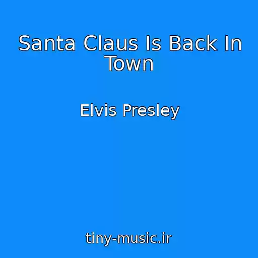 کاور آهنگ Santa Claus Is Back In Town از Elvis Presley