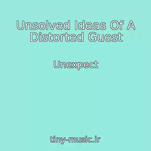 کاور آهنگ Unsolved Ideas Of A Distorted Guest از Unexpect
