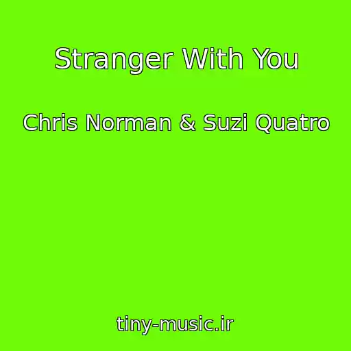 کاور آهنگ Stranger With You از Chris Norman & Suzi Quatro