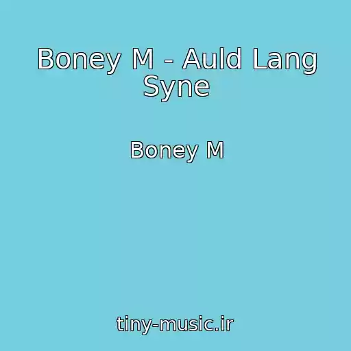 کاور آهنگ Boney M - Auld Lang Syne از Boney M