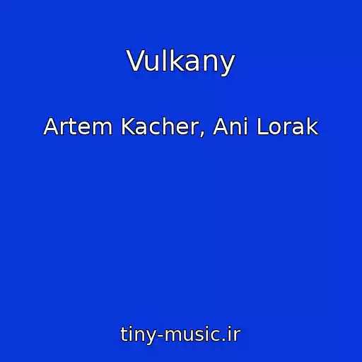 کاور آهنگ Vulkany از Artem Kacher, Ani Lorak