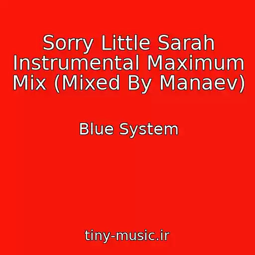 کاور آهنگ Sorry Little Sarah Instrumental Maximum Mix (Mixed By Manaev) از Blue System