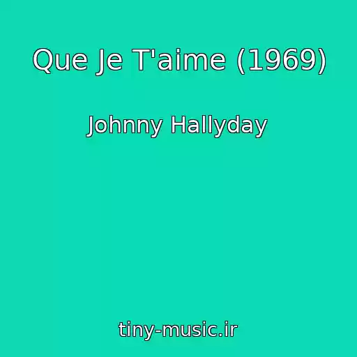 کاور آهنگ Que Je T'aime (1969) از Johnny Hallyday