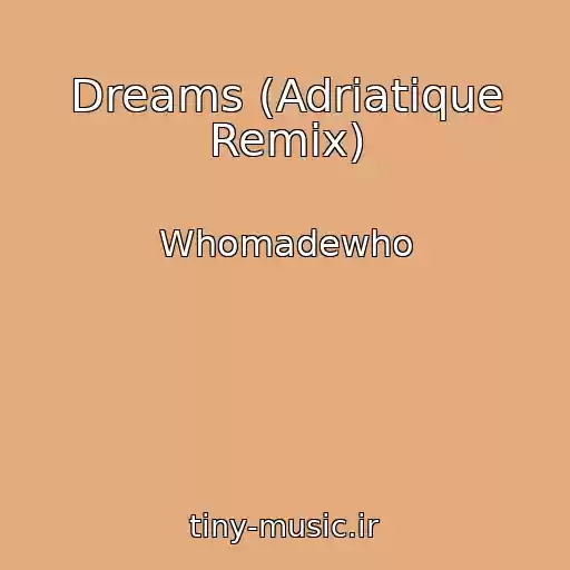 کاور آهنگ Dreams (Adriatique Remix) از Whomadewho