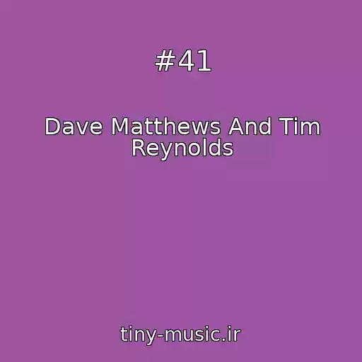 کاور آهنگ #41 از Dave Matthews And Tim Reynolds