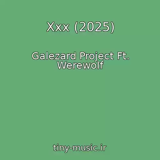 کاور آهنگ Xxx (2025) از Galezard Project Ft. Werewolf