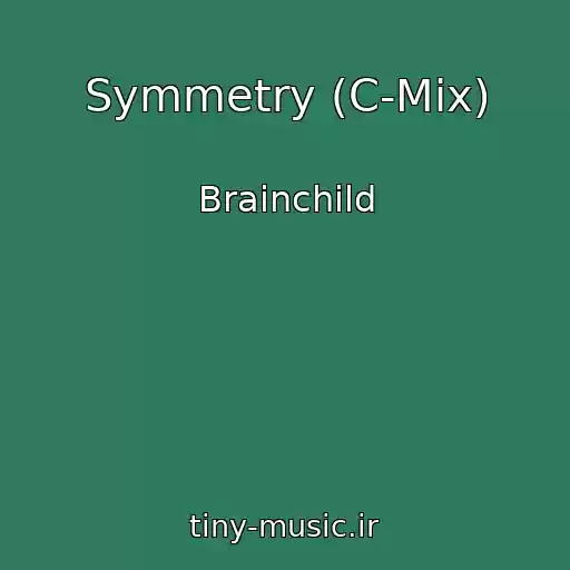 کاور آهنگ Symmetry (C-Mix) از Brainchild