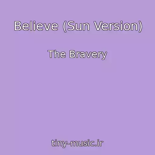 کاور آهنگ Believe (Sun Version) از The Bravery