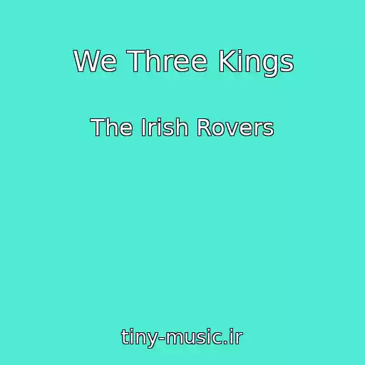 کاور آهنگ We Three Kings از The Irish Rovers