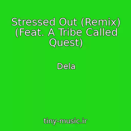 کاور آهنگ Stressed Out (Remix) (Feat. A Tribe Called Quest) از Dela