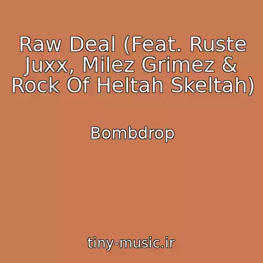 کاور آهنگ Raw Deal (Feat. Ruste Juxx, Milez Grimez & Rock Of Heltah Skeltah) از Bombdrop