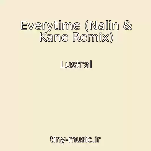 کاور آهنگ Everytime (Nalin & Kane Remix) از Lustral