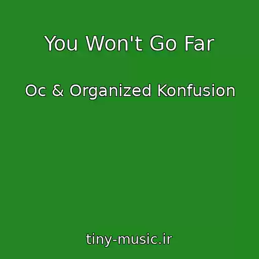 کاور آهنگ You Won't Go Far از Oc & Organized Konfusion
