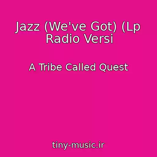 کاور آهنگ Jazz (We've Got) (Lp Radio Versi از A Tribe Called Quest