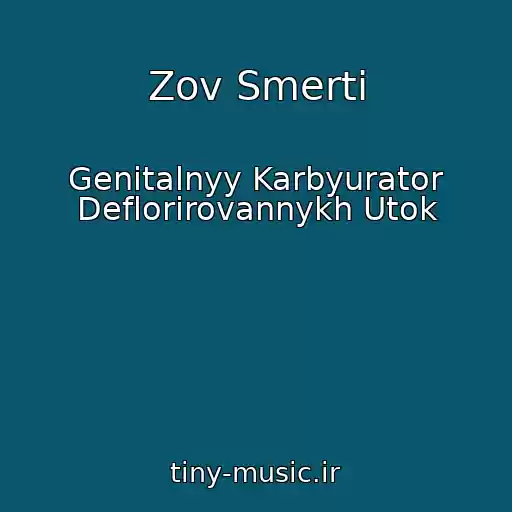 کاور آهنگ Zov Smerti از Genitalnyy Karbyurator Deflorirovannykh Utok