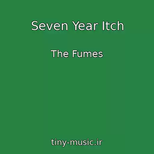 کاور آهنگ Seven Year Itch از The Fumes