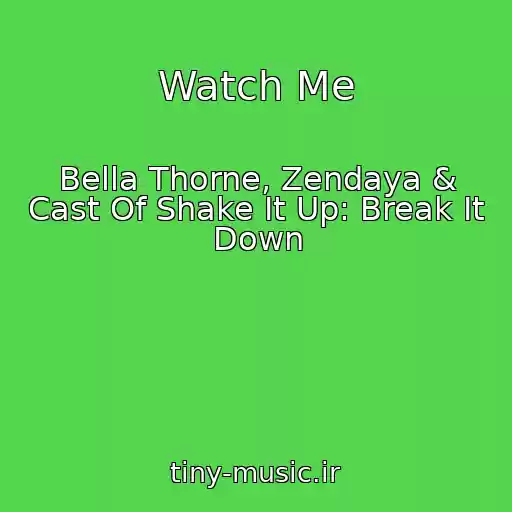 کاور آهنگ Watch Me از Bella Thorne, Zendaya & Cast Of Shake It Up: Break It Down